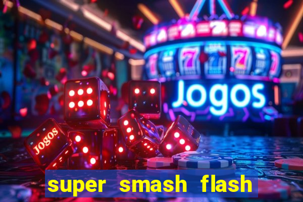 super smash flash 2 completo no jogos 360